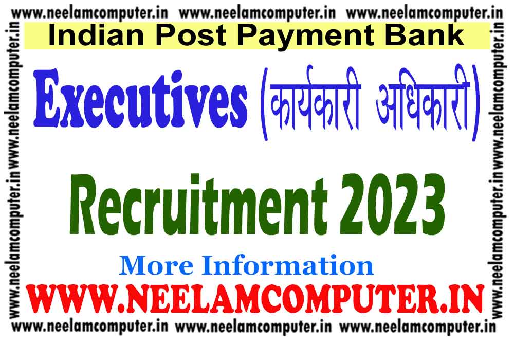 IPPB Executives Recruitment 2023 - Neelam Computer