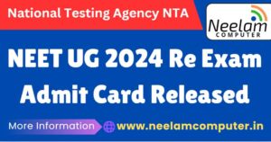 Read more about the article NEET UG 2024 Re Exam Admit Card Released